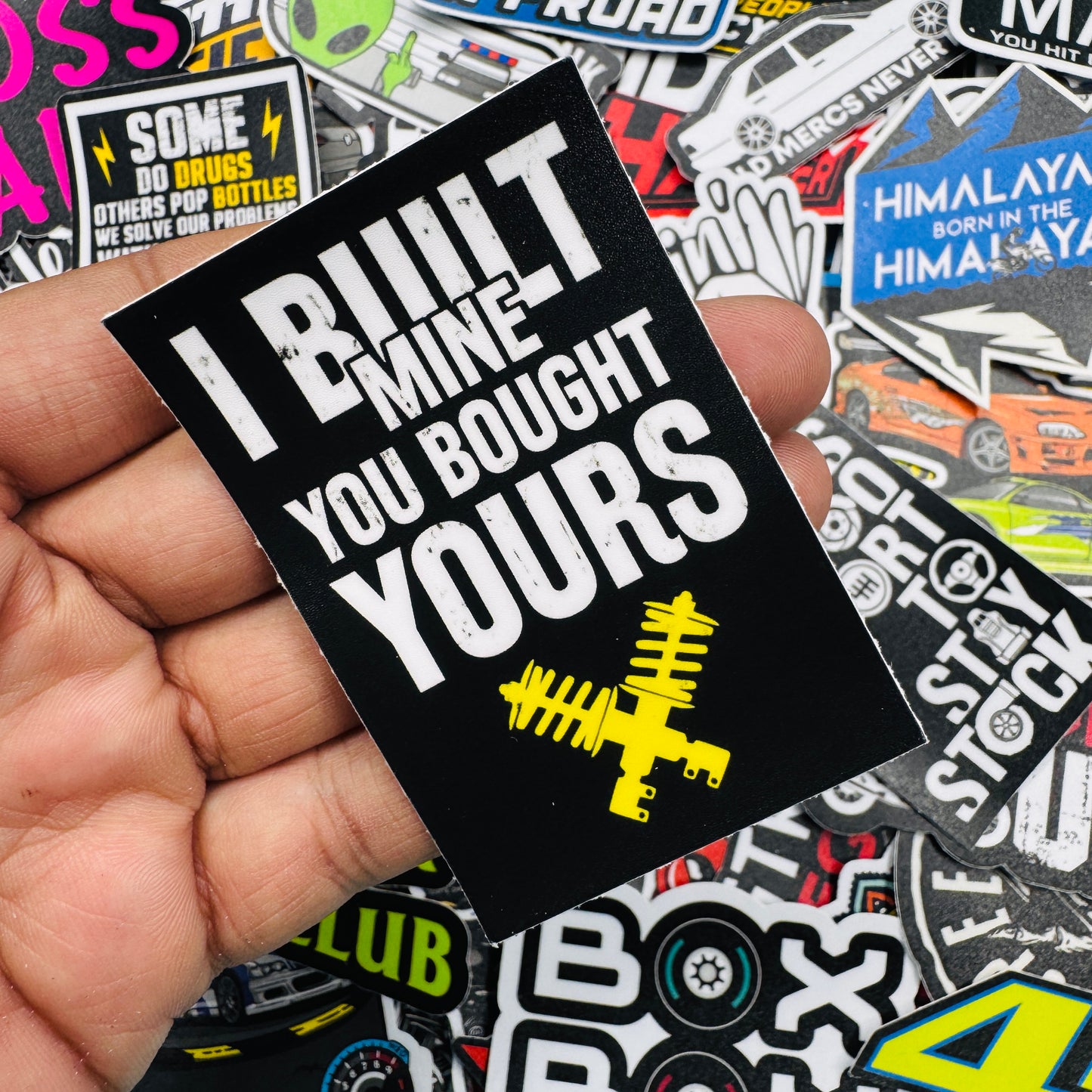 I built mine you bought yours sticker