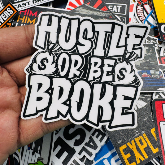 Hustle or be broke sticker