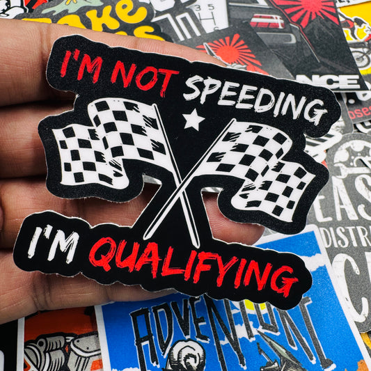 I'm not speeding I'm qualifying sticker