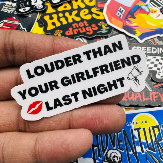 Louder than your girlfriend last night sticker - Street Soul Clothing