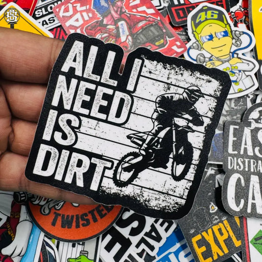 All i need is dirt sticker - Street Soul Clothing