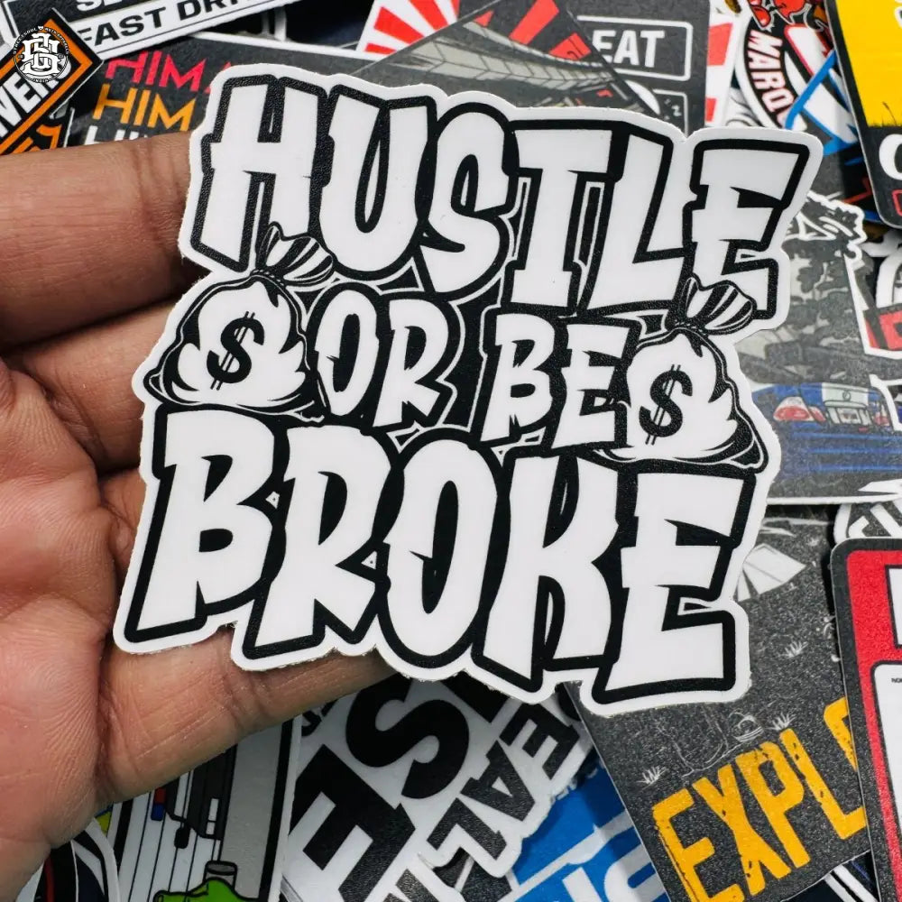 Hustle or be broke sticker - Street Soul Clothing