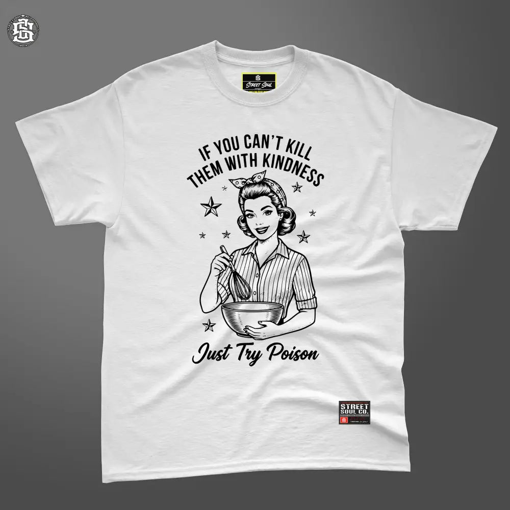 Kindness or poison white T-shirt - T- Shirt